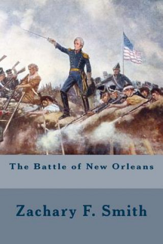 Kniha The Battle of New Orleans Zachary F Smith