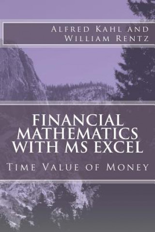 Carte Financial Mathematics with MS Excel: Time Value of Money Alfred L Kahl