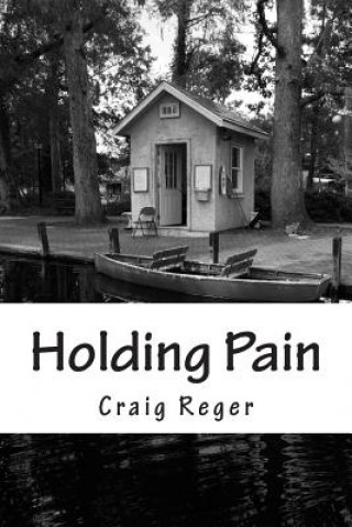 Kniha Holding Pain MR Craig C Reger