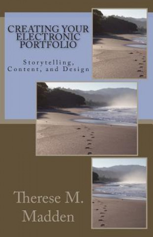 Книга Creating Your Electronic Portfolio: Envisioning and Creating an Electronic Portfolio Dr Therese M Madden