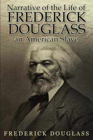 Kniha Narrative of the Life of Frederick Douglass, an American Slave Frederick Douglass