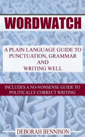 Könyv Wordwatch: A plain language guide to grammar, punctuation and writing well Deborah Bennison