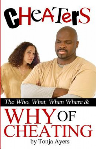 Книга Cheaters: The Who, What, When, Where & Why of Cheating Tonja Ayers