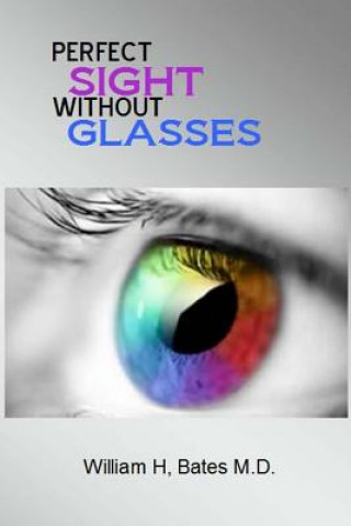 Книга Perfect Sight Without Glasses William H Bates M D