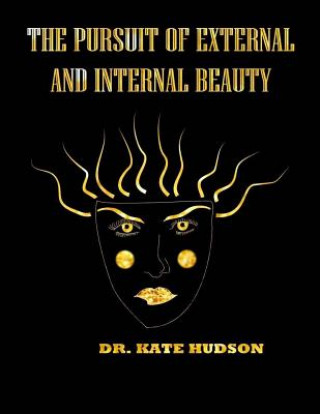 Kniha The pursuit of external and internal beauty Dr Kate Hudson