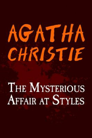 Kniha The Mysterious Affair at Styles: Original and Unabridged Agatha Christie