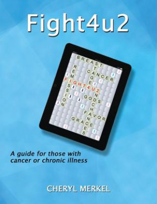 Kniha Fight4u2: A Guide for Those with Cancer or Chronic Illness Cheryl Merkel