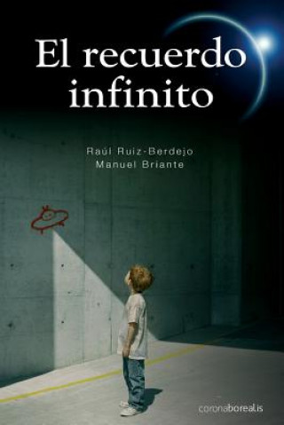 Kniha El recuerdo infinito Raul Ruiz-Berdejo