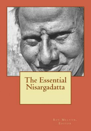 Carte The Essential Nisargadatta Roy Melvyn