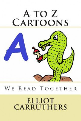 Kniha A to Z Cartoons: We Read Together Elliot Steven Carruthers