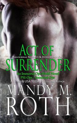 Libro Act of Surrender (PSI-Ops / Immortal Ops) Mandy M Roth