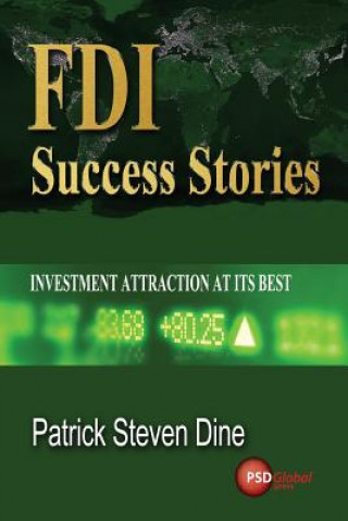 Livre FDI Success Stories: Investment attraction at its best Patrick Steven Dine