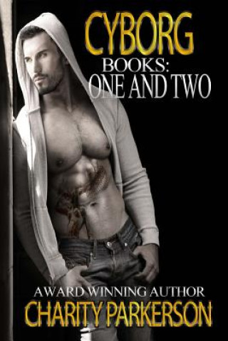 Kniha Cyborg, Books: One and Two Charity Parkerson