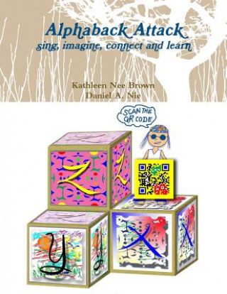 Knjiga Alphaback Attack: sing, imagine, connect and learn Kathleen Nee Brown