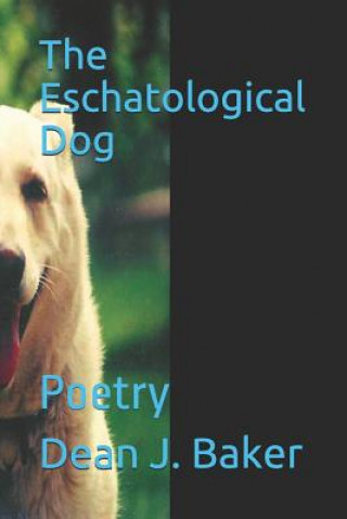 Książka Eschatological Dog Dean J Baker