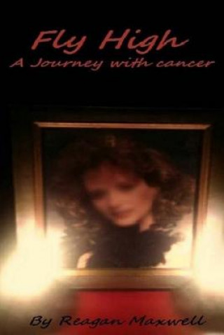 Boek Fly High: A Journey With Cancer Reagan Maxwell