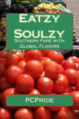 Książka Eatzy Soulzy: Southern Fare with Global Flavors P C Pride