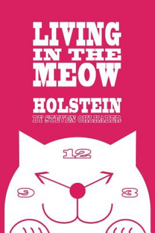 Kniha Holstein: Living in the Meow Steven Ohlhaber