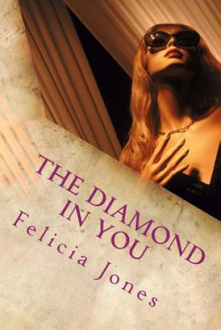 Livre The Diamond in You: 4 Steps to Your Breakthrough Transformation Felicia Jones