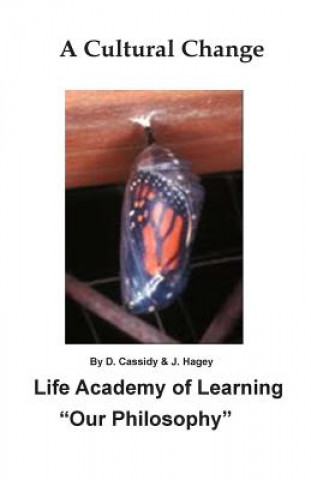 Carte A Cultural Change: Life Academy of Learning "Our Philosophy" D  Cassidy