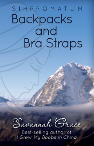Könyv Sihpromatum - Backpacks and Bra Straps: Backpacks and Bra Straps Savannah Grace
