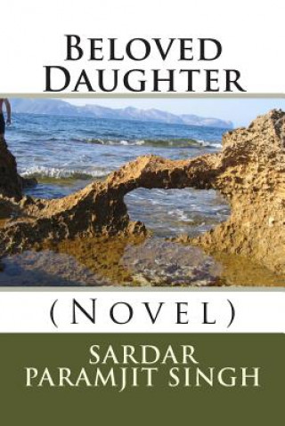 Kniha Beloved Daughter: (Novel) Sardar Paramjit Singh