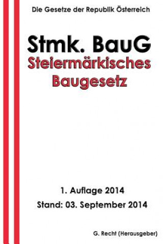 Kniha Steiermärkisches Baugesetz - Stmk. BauG G Recht