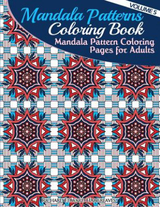 Könyv Mandala Pattern Coloring Pages for Adults: Mandalas to Color Richard Edward Hargreaves