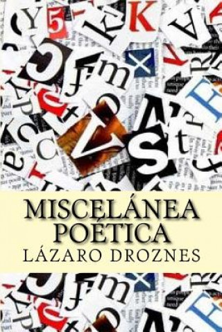 Książka Miscelanea Poetica: Popurrí de canciones y poesías provenientes de diversas obras del autor Lazaro Droznes