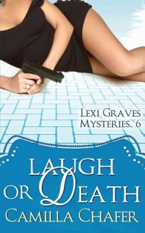 Carte Laugh or Death (Lexi Graves Mysteries, 6) Camilla Chafer