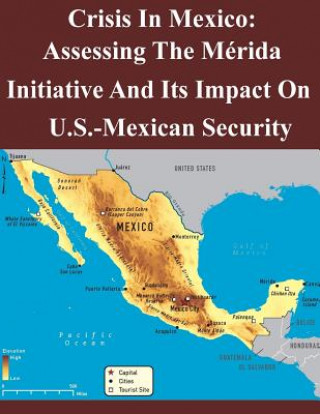 Книга Crisis In Mexico: Assessing The Mérida Initiative And Its Impact On Us-Mexican Security Air Command and Staff College