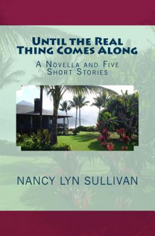 Boek Until the Real Thing Comes Along: A Novella and Five Short Stories Nancy Lyn Sullivan