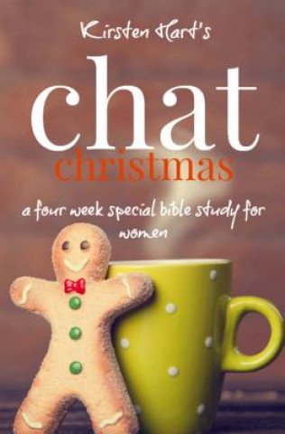 Libro CHAT Christmas: A Four Week Special Bible Study For Women Kirsten Hart