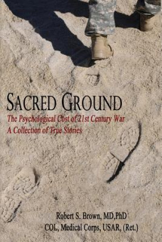 Książka Sacred Ground, The Psychological Cost of 21st Century War: A Collection of True Stories MD Phd Brown