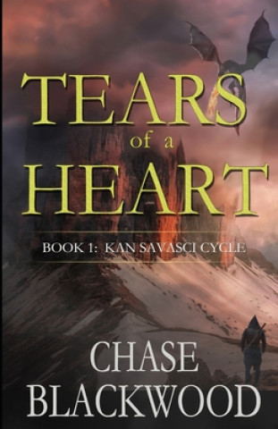 Carte Tears of a Heart: Book 1: Kan Savasci Cycle Chase Blackwood