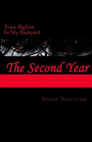 Kniha Texas Bigfoot In My Backyard The Second Year: The Second Year Susan Sullivan