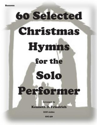 Carte 60 Selected Christmas Hymns for the Solo Performer-bassoon version Kenneth D Friedrich