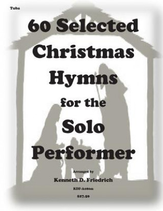 Książka 60 Selected Christmas Hymns for the Solo Performer-tuba version Kenneth D Friedrich