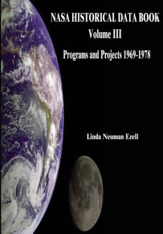 Carte NASA Historical Data Book: Volume III: Programs and Projects 1969-1978 National Aeronautics and Administration