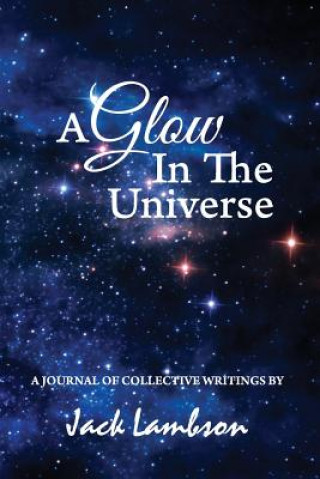 Libro A Glow In The Universe Jack J Lambson