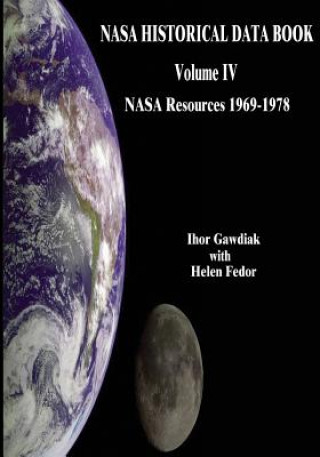Carte NASA Historical Data Book: Volume IV: NASA Resources 1969-1978 National Aeronautics and Administration