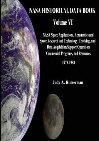 Carte NASA Historical Data Book: Volume VI: NASA Space Applications, Aeronautics and Space Research and Technology, Tracking and Data Acquisitions/Supp National Aeronautics and Administration