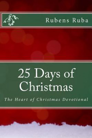 Carte 25 Days of Christmas: The Heart of Christmas Devotionals Rubens Ruba