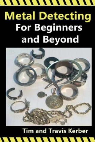 Könyv Metal Detecting for Beginners and Beyond Tim Kerber