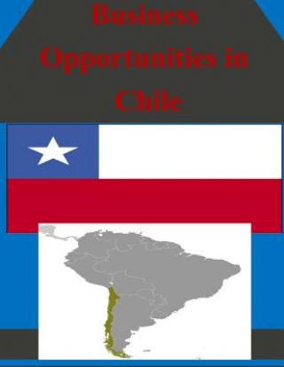 Kniha Business Opportunities in Chile U S Department of Commerce