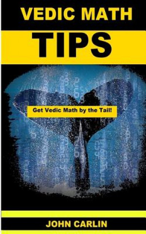 Kniha Vedic Math Tips: Easy Vedic Mathematics John Carlin