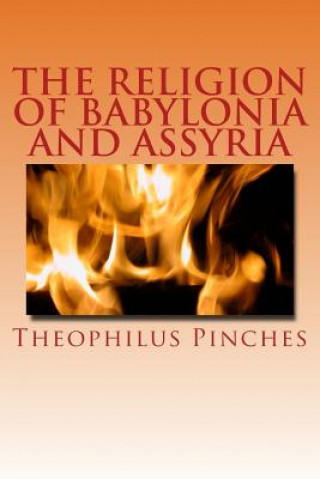 Książka The Religion of Babylonia and Assyria Theophilus G Pinches