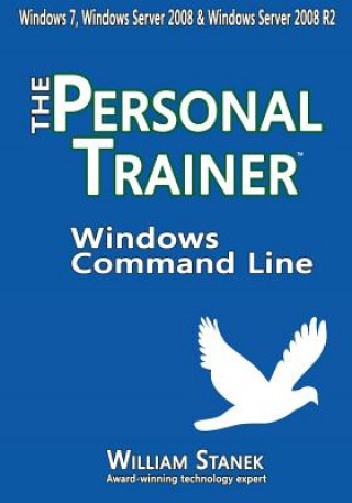 Kniha Windows Command Line: The Personal Trainer for Windows 7, Windows Server 2008 & Windows Server 2008 R2 William Stanek