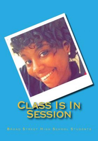 Knjiga Class Is In Session Broad Street High School Students