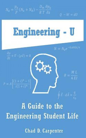 Książka Engineering - U: A Guide to the Engineering Student Life Chad D Carpenter